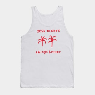 Less makes things better 1 Tank Top